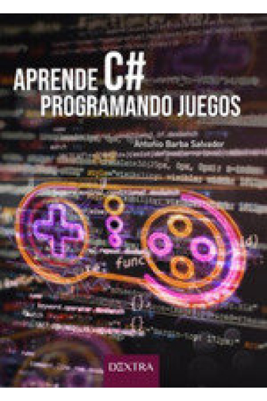 APRENDE C# PROGRAMANDO JUEGOS