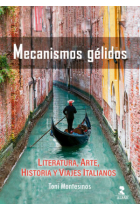 Mecanismos gélidos: literatura, arte, historia y viajes italianos