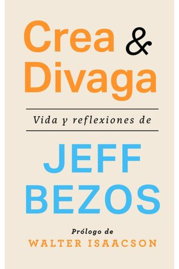 Crea y divaga. Vida y reflexiones de Jeff Bezos