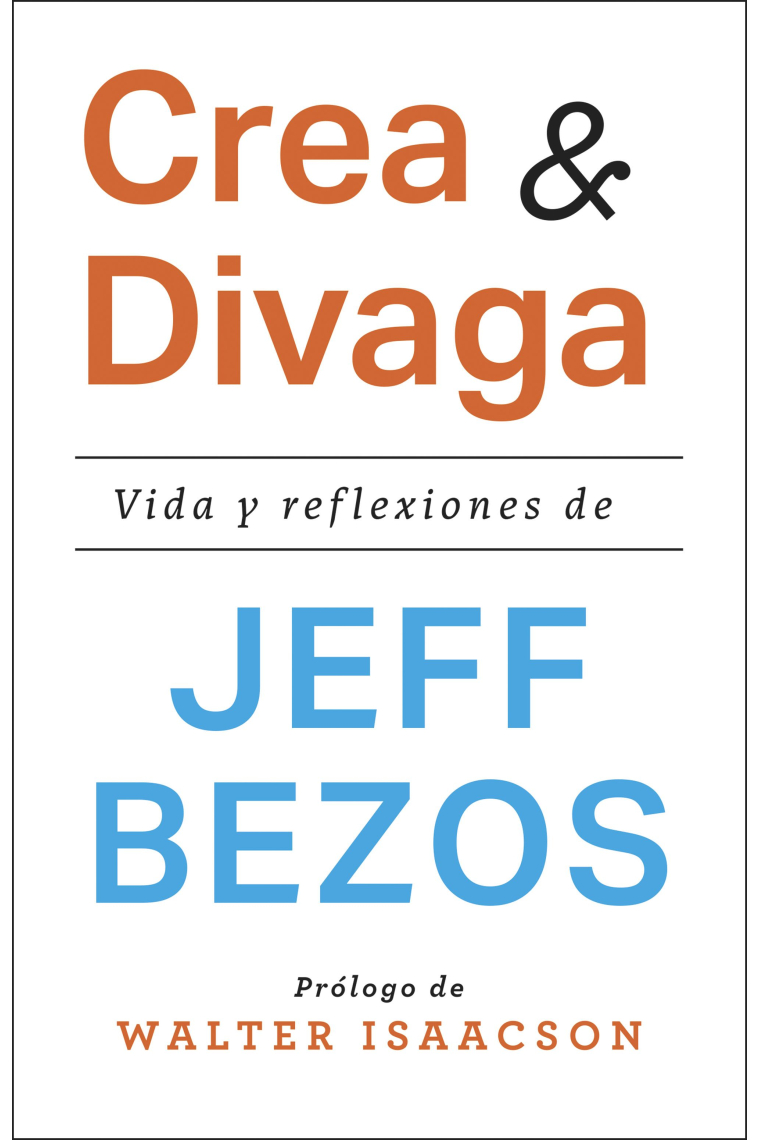 CREA & DIVAGA. Vida y reflexiones de Jeff Bezos