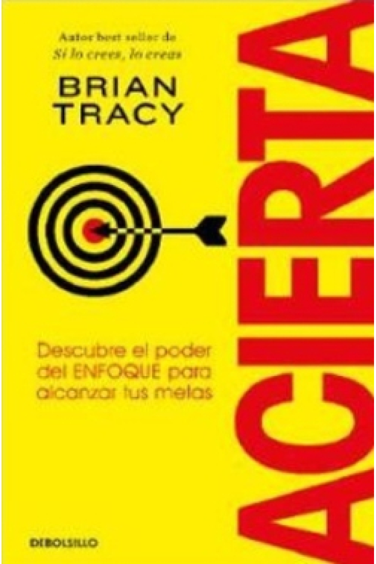 Acierta. Descubre el poder del enfoque para alcanzar tus metas