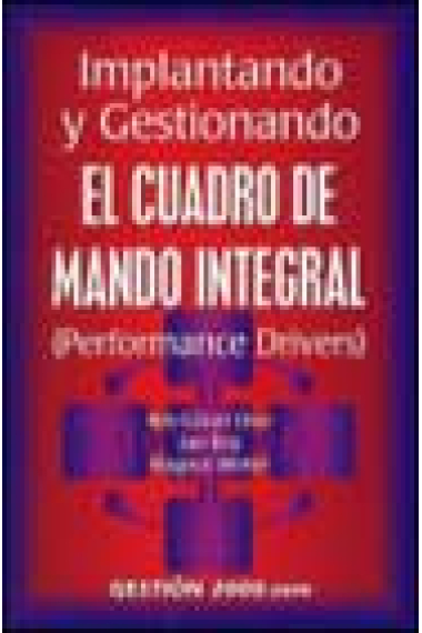 Implantando y gestionando el cuadro de mando integral : guía práctica del Balanced Scorecard