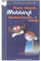 ¡ Mobbing ! Acoso laboral..... Psicoterrorismo en el trabajo