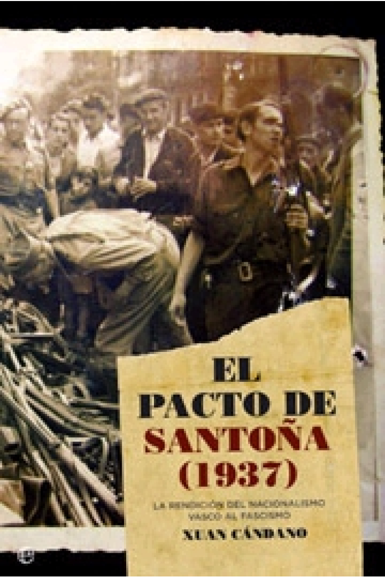 El pacto de Santoña (1937). La rendición del nacionalismo vasco al fascismo