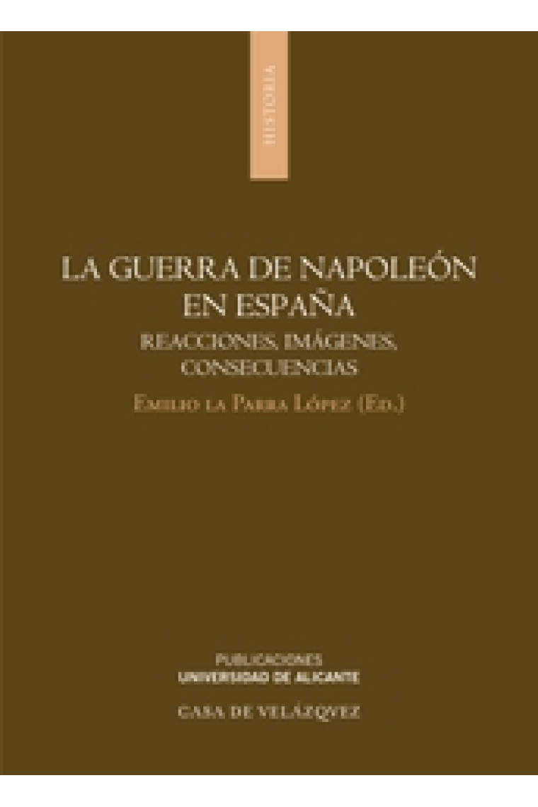 La guerra de Napoleón en España. Reacciones, imágenes, consecuencias