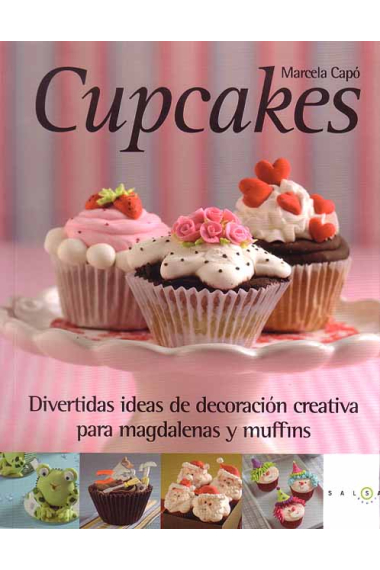 Cupcakes. Divertidas ideas de decoración creativa para magdalenas y muffins