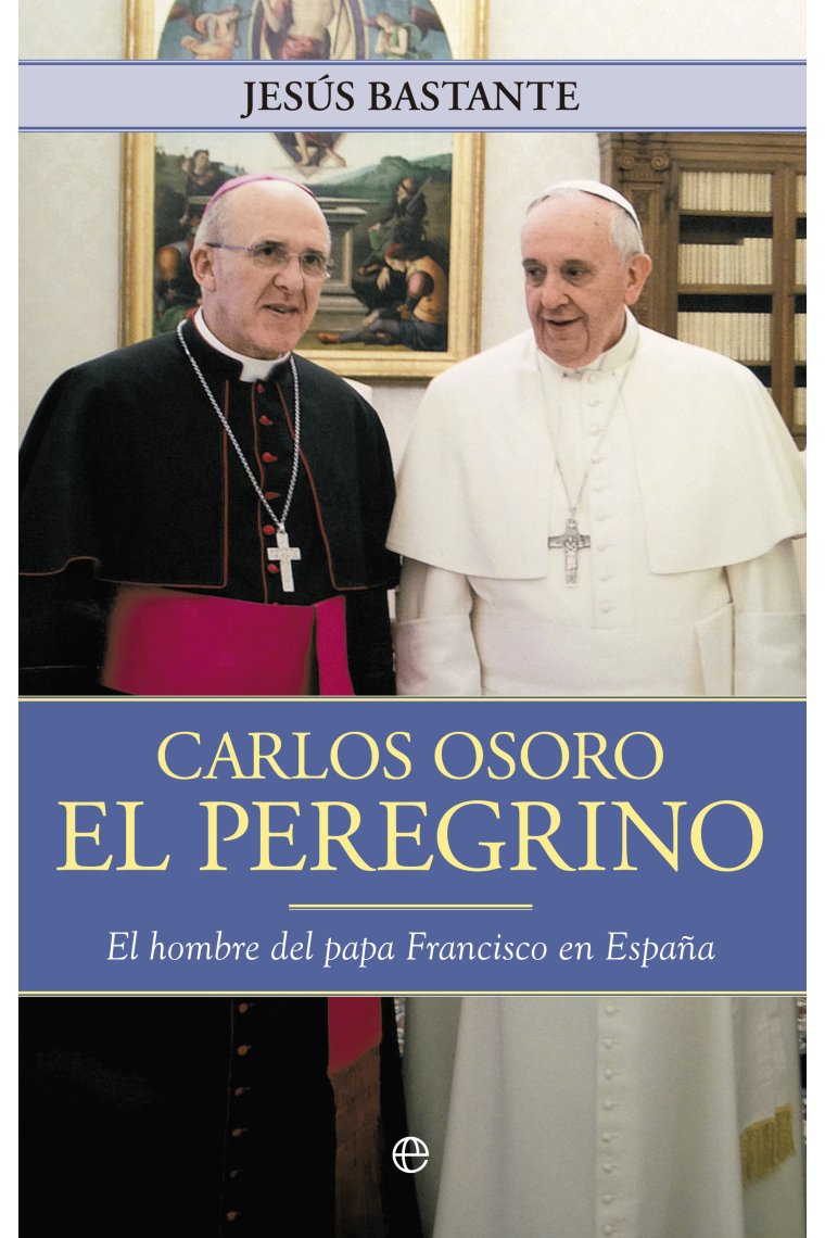 Carlos Osoro, el peregrino: el hombre del papa Francisco en España