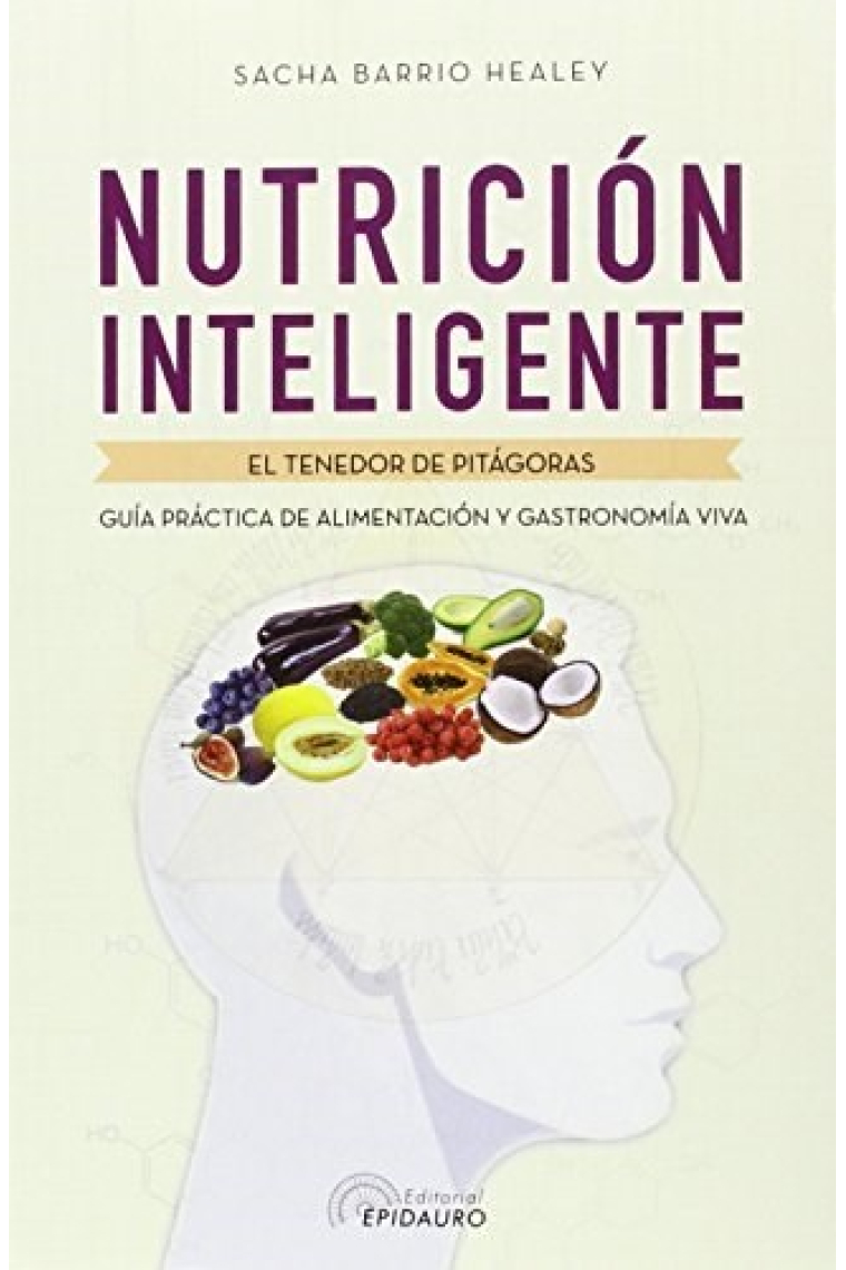 Nutrición inteligente. El tenedor de Pitágoras. Guía práctica de alimentación y gastronomía viva