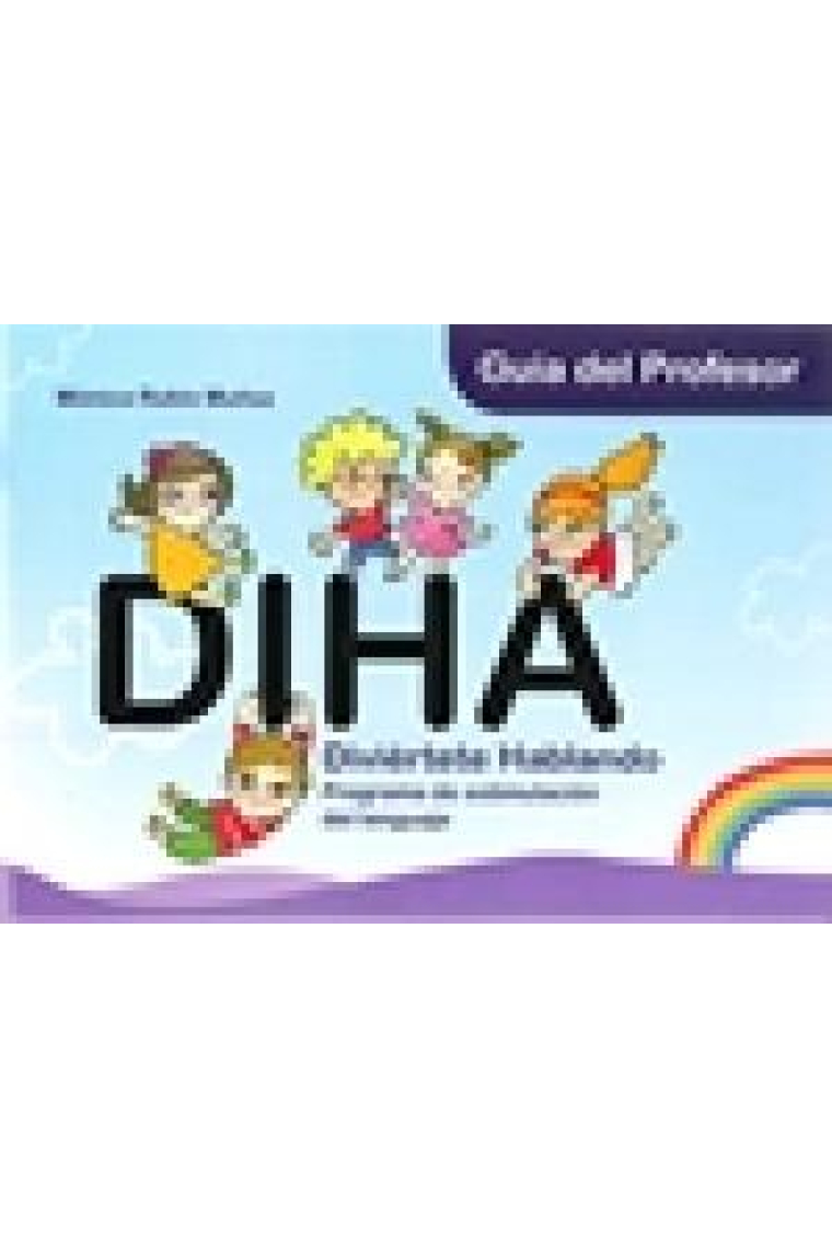 DIHA. Guía del Profesor. Educación Infantil. Divierte Hablando