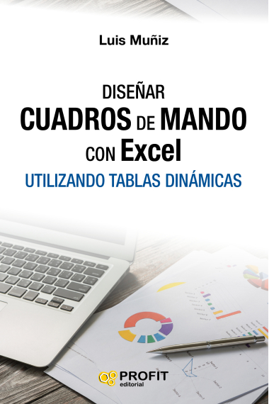 Diseñar cuadros de mando con Excel. Utilizando tablas dinámicas