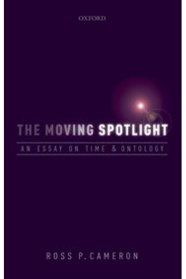 The moving spotlight: an essay on time and ontology