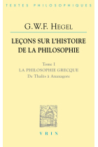 Lecons Sur l'Histoire de la Philosophie I: La Philosophie Grecque. de Thales a Anaxagore: 1 (Bibliotheque Des Textes Philosophiques)