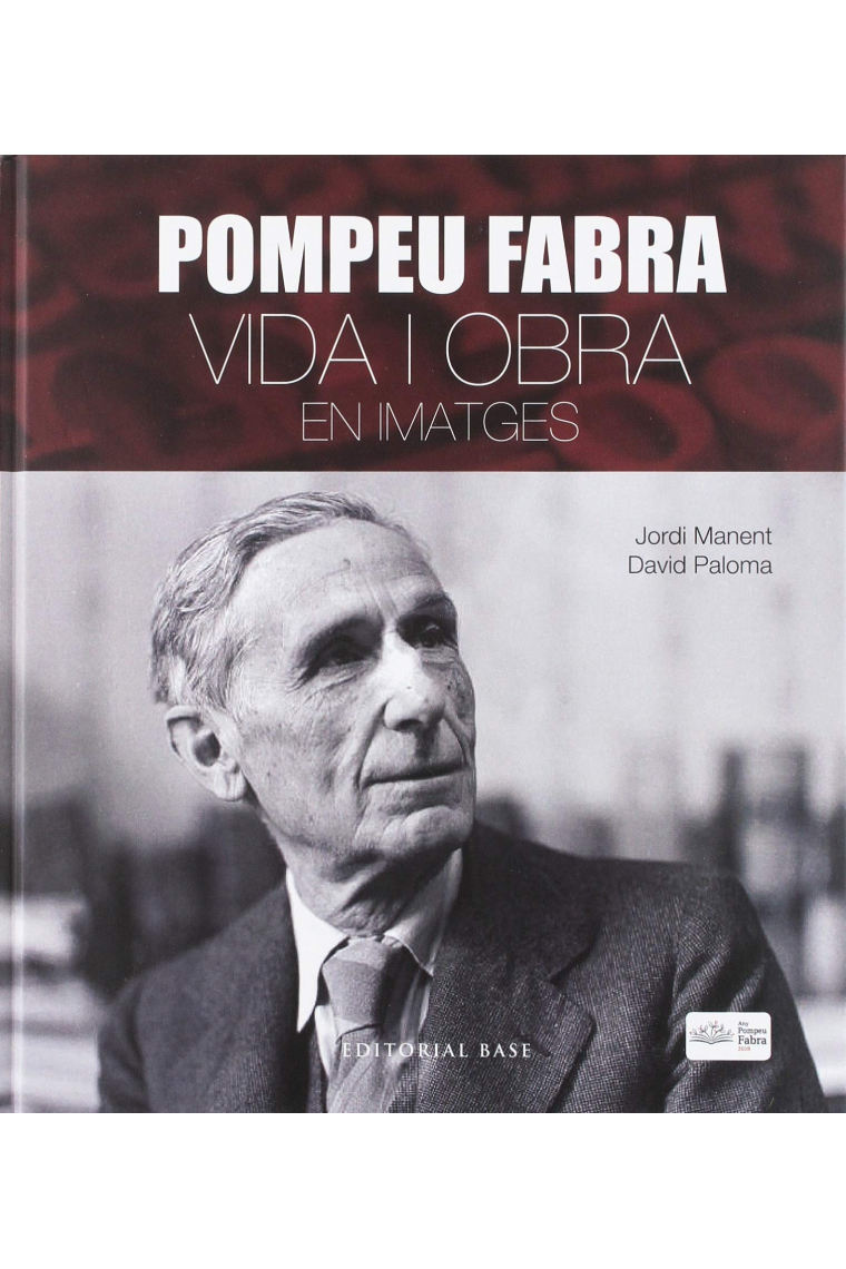 Pompeu Fabra. Vida i obra en imatges