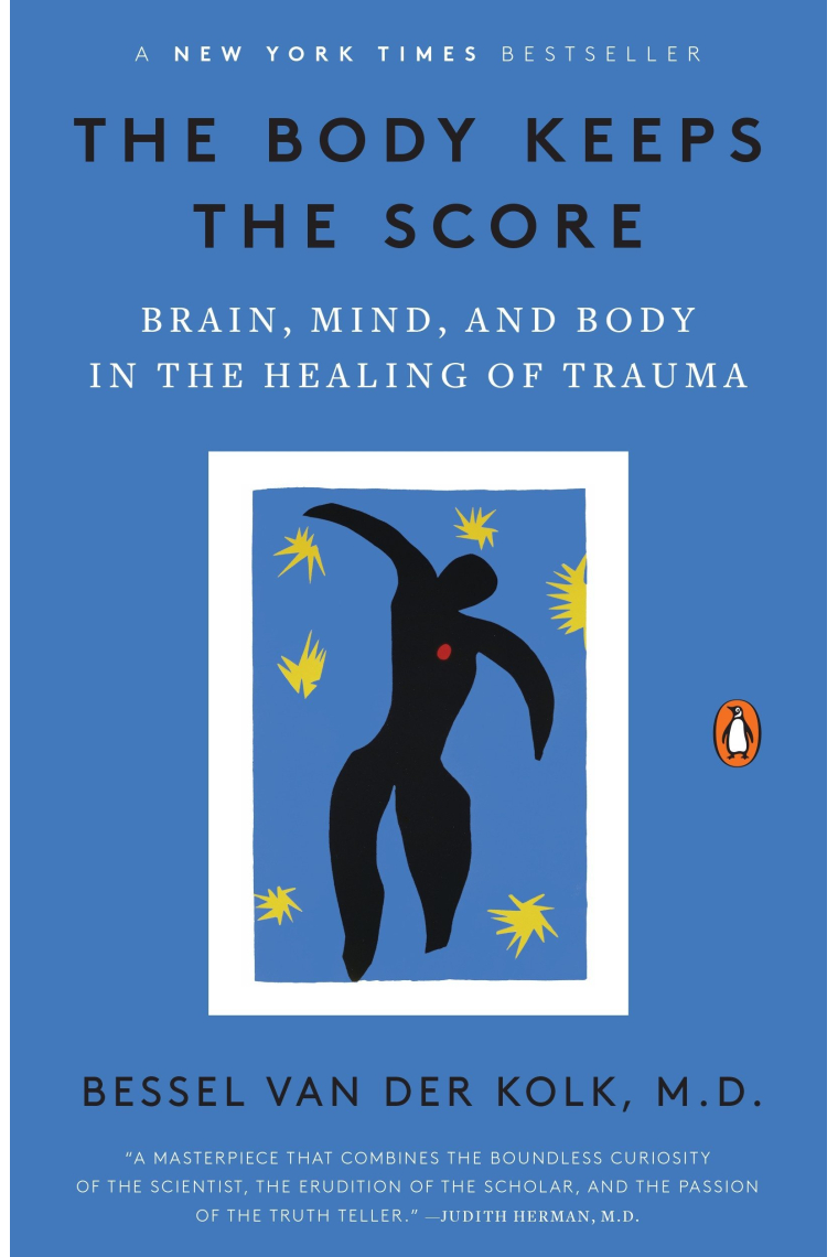 The Body Keeps the Score: Brain, Mind, and Body in the Healing of Trauma