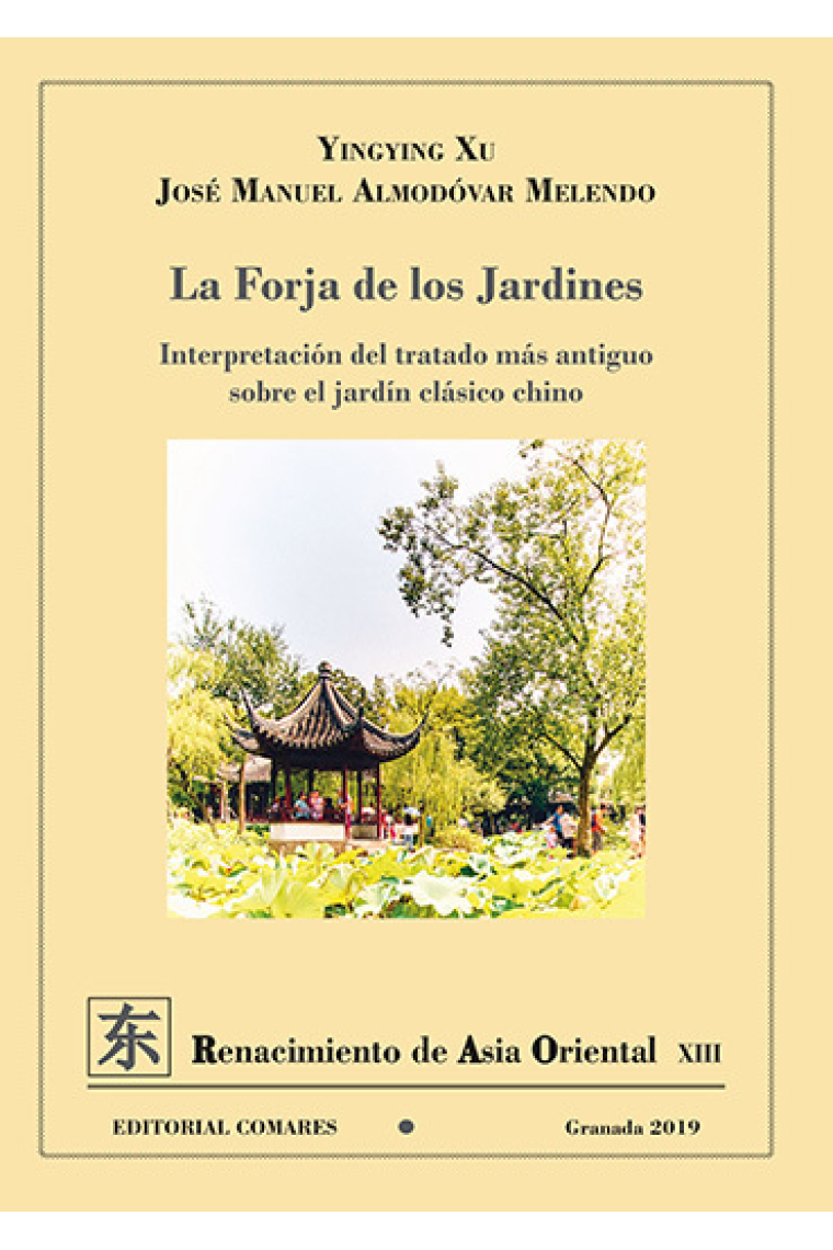 La forja de los jardines. Interpretación del tratado más antiguo sobre el jardín clásico chino