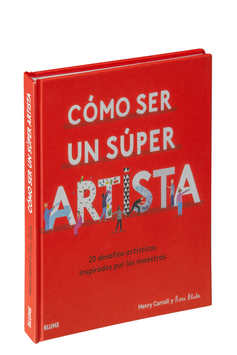 Cómo ser un súper artista. 20 desafíos artísticos inspirados por los maestros