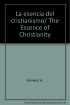 La esencia del cristianismo: Jesús y el evangelio: historia de la religión cristiana