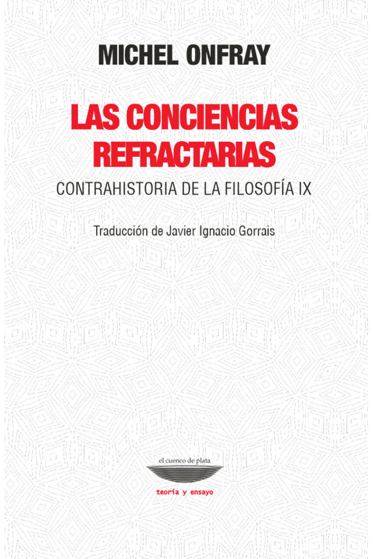 Las conciencias refractarias (Contrahistoria de la filosofía, IX)