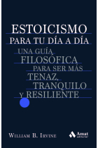 Filosofía estoica para la vida actual: una guía filosófica para ser más tenaz, tranquilo y resiliente