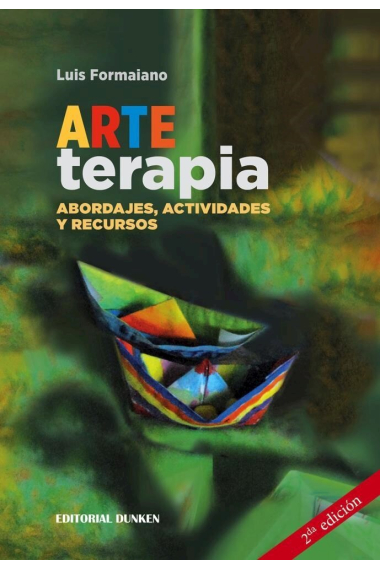 Arte terapia. Abordajes, actividades y recursos