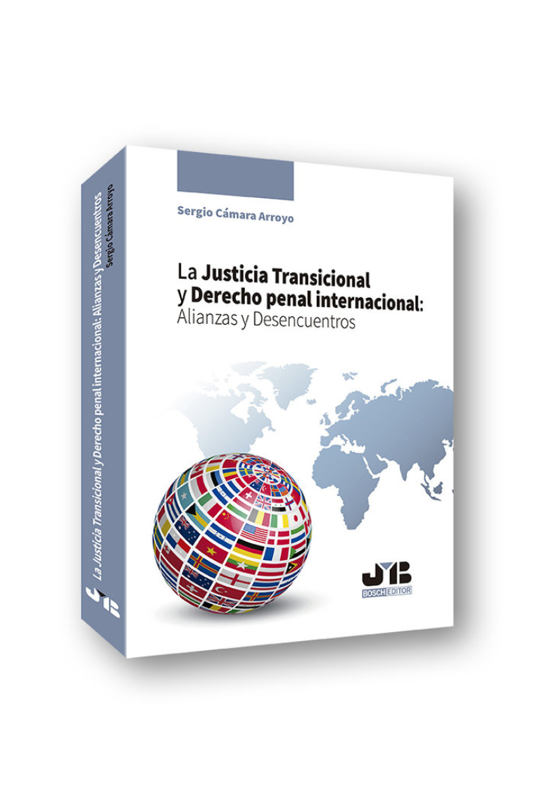 La Justicia Transicional y Derecho penal internacional: Alianzas y Desencuentros