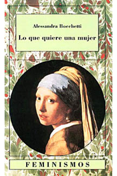 Lo que quiere una mujer. Historia, política, teoría. Escritos (1981-1995)