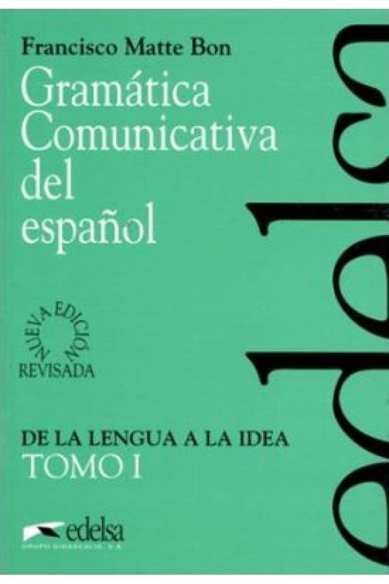 Gramática comunicativa del español. Tomo I. De la lengua a la idea