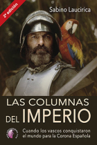 Las columnas del Imperio. Cuando los vascos conquistaron el mundo para la Corona Española