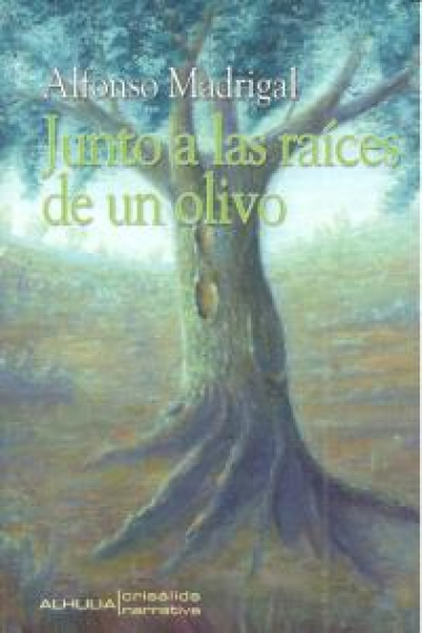 JUNTO A LAS RAICES DE UN OLIVO