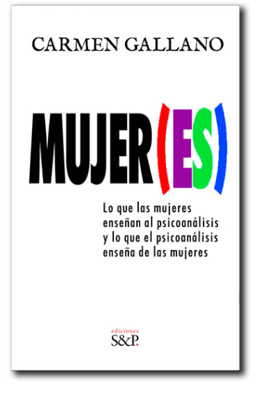 Mujer(es). Lo que las mujeres enseñan al Psicoanálisis y lo que el psicoanálisis enseña a las mujeres