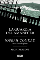 La guardia del alba: Joseph Conrad en el nacimiento de un mundo global