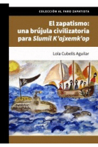 El zapatismo: una brujula civilizatoria para Slumil K’ajxemk’op