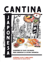 Cantina japonesa. Cuaderno de viaje culinario para saborear la cocina japonesa