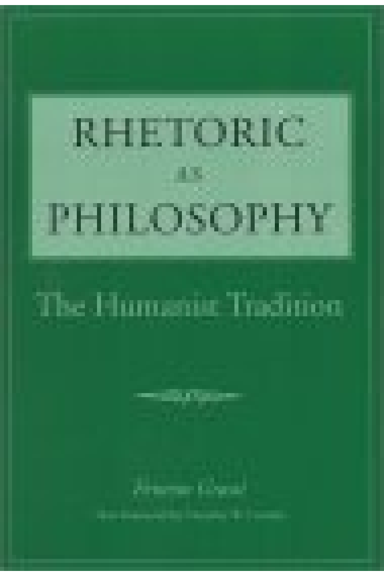 Rhetoric as philosophy : the humanistic tradition