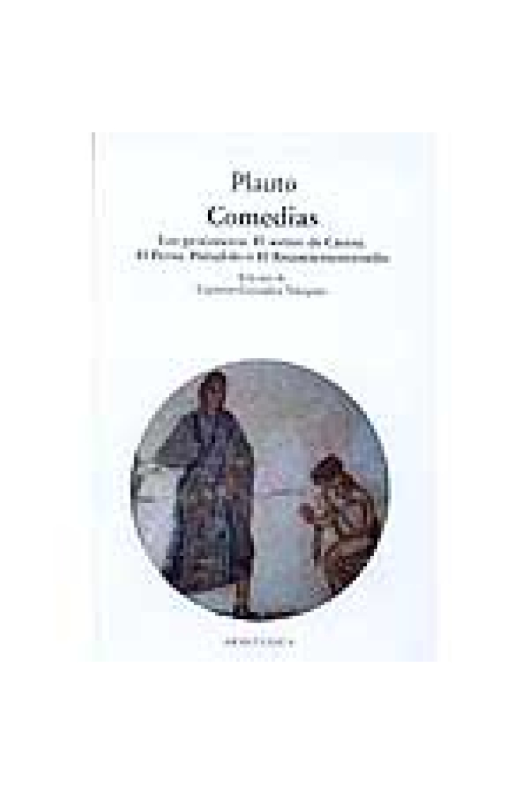 Comedias: Los prisioneros. El sorteo de Cásina. El Persa. Pséudolo o El Requetementirosillo