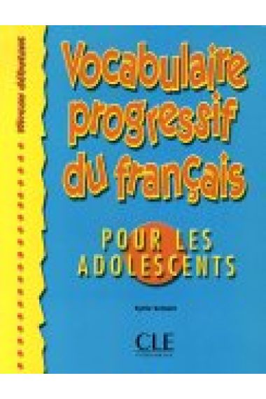 Vocabulaire progressif du Français pour les adolescents débutants