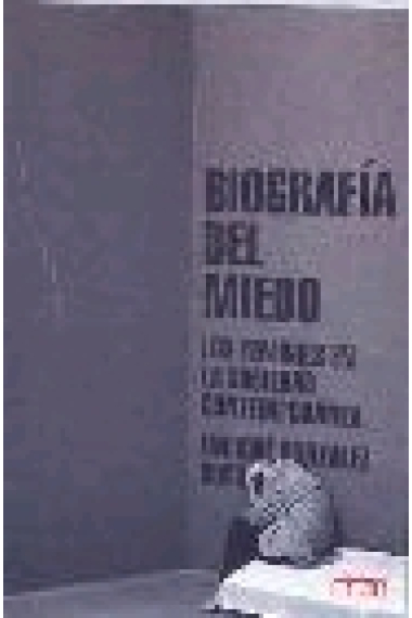 Biografía del miedo. Los temores en la sociedad contemporánea