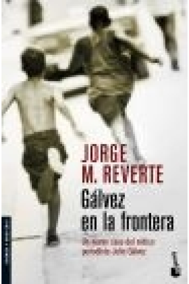 Gálvez en la frontera