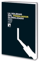 La soledad del trabajador globalizado. Memoria, presente y futuro