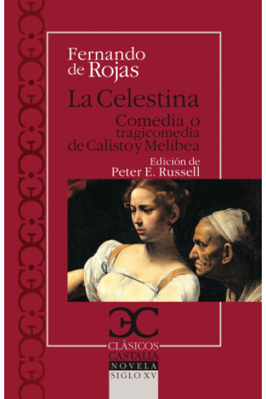 La Celestina: comedia o tragicomedia de Calisto y Melibea