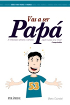 Vas a ser papá: el embarazo semana a semana. ¿Qué le pasa a tu chica? Compréndelo