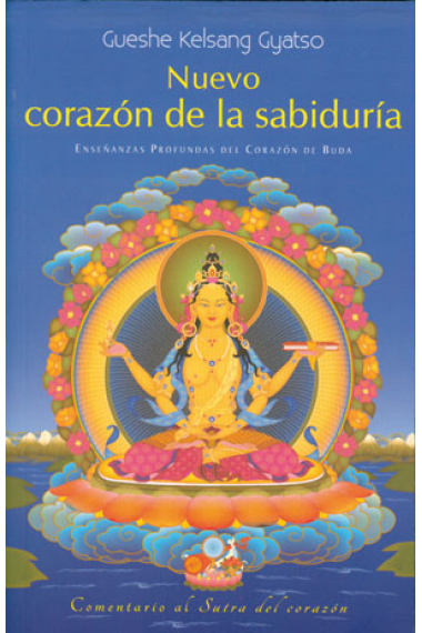 Nuevo corazón de la sabiduría. Enseñanzas profundas del Corazón de Buda.