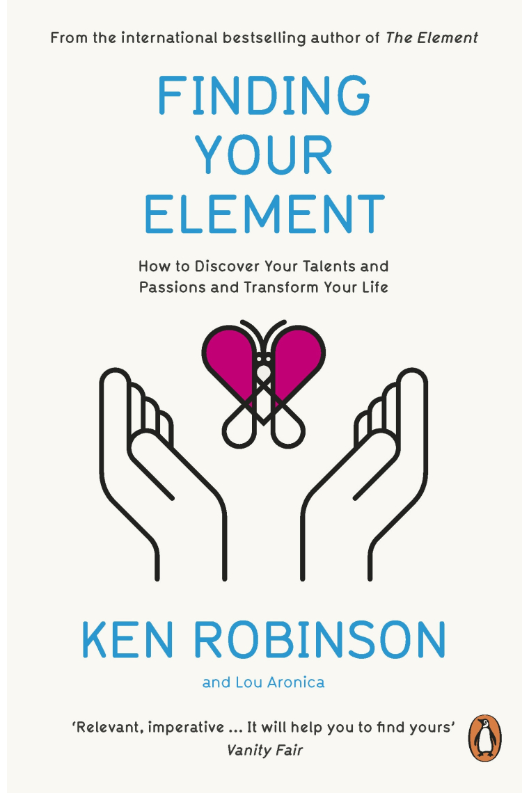 Finding Your Element. How to Discover Your Talents and Passions and Transform Your Life