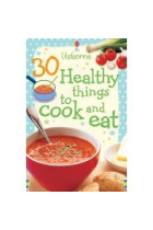 30 Healthy Things to Cook and Eat (Usborne Cookery Cards) (Usborne Cookery Cards)