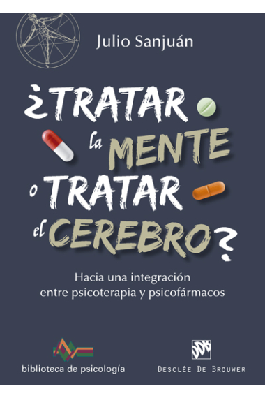 Tratar la mente o tratar el cerebro.Hacia una integración entre psicoterapia y psicofármacos