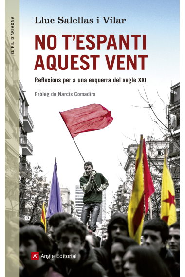 No t'espanti aquest vent. Reflexions per a una esquerra del segle XXI