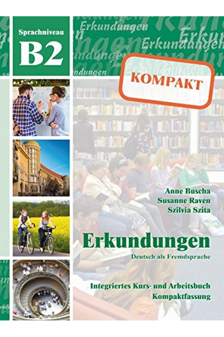 Erkundungen KOMPAKT B2: Integriertes Kurs- und Arbeitsbuch 2. auflage