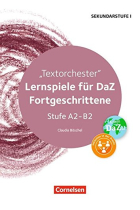 Textorchester. Lernspiele für DaZ/DaF-Fortgeschrittene Stufe A2-B2