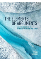 The elements of arguments: an introduction to critical thinking and logic