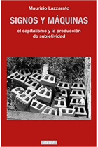 Signos y máquinas: el capitalismo y la producción de subjetividad